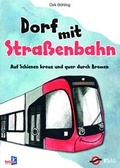 Cover: Dorf mit Stra&szlig;enbahn - Kellner Verlag