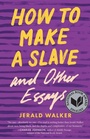 Cover: How to Make a Slave and Other Essays - Ohio State University Press