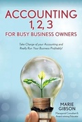 Cover: Accounting 1, 2 3 for Busy Business Owners - Marie Gibson Management & Consulting LLC