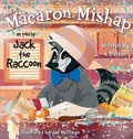 Cover: The Macaron Mishap as told by Jack the Raccoon - IngramSpark