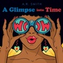 Cover: A Glimpse into Time - Archway Publishing