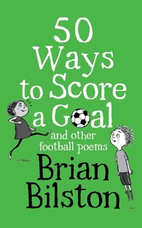 Abbildung von: 50 Ways to Score a Goal and Other Football Poems - Macmillan Children's Books