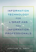 Cover: Information Technology for Librarians and Information Professionals - Rowman & Littlefield Publishers