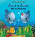 Cover: Little Square Fish Aqua & Aura Are Expecting! - Daisy M. Brown