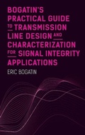 Cover: Bogatin's Practical Guide to Transmission Line Design and Characterization for Signal Integrity Applications - Artech House Publishers
