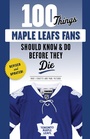 Bild: 100 Things Maple Leafs Fans Should Know & Do Before They Die - Triumph Books