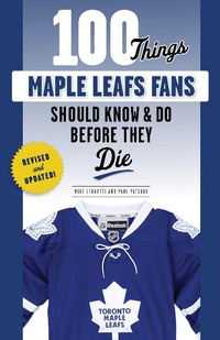 Abbildung von: 100 Things Maple Leafs Fans Should Know & Do Before They Die - Triumph Books