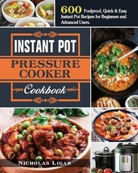 Abbildung von: Instant Pot Pressure Cooker Cookbook - Dr.Nicholas Ligar