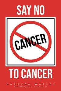 Enlarge image Cover: Say No to Cancer - Covenant Books