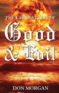Cover: The Last Battles of Good & Evil - New Harbor Press