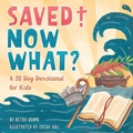 Cover: Saved! Now What? - Four Fourteen Publishing