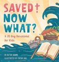 Cover: Saved! Now What? - Elizabeth Adams