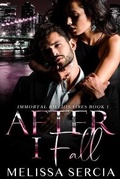 Cover: After I Fall (Immortal Billionaires Book 1) - Melissa Sercia