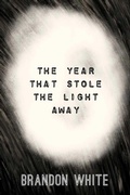 Cover: The Year that Stole the Light Away - Raw Earth Ink