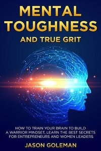 Abbildung von: Mental Toughness and true grit - Art of Freedom Ltd