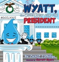 Cover: Wyatt, the Water Drop Runs for President - Rapier Publishing Company