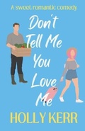 Cover: Don't Tell Me You Love Me - Three Birds Press
