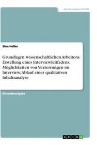 Abbildung von: Grundlagen wissenschaftlichen Arbeitens. Erstellung eines Interviewleitfadens, Moeglichkeiten von Verzerrungen im Interview, Ablauf einer qualitativen Inhaltsanalyse - GRIN Verlag