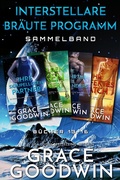 Cover: Interstellare Bra&uml;ute&reg; Programm Sammelband - Grace Goodwin