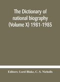 Cover: The dictionary of national biography (Volume X) 1981-1985 - ALPHA EDITION