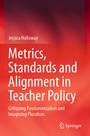 Cover: Metrics, Standards and Alignment in Teacher Policy - Springer