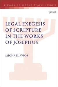 Enlarge image Cover: Legal Exegesis of Scripture in the Works of Josephus - T.& T.Clark Ltd