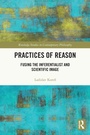 Cover: Practices of Reason - Routledge