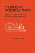 Cover: The Emergence of Industrial America - State University of New York Press