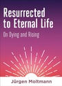Cover: Resurrected to Eternal Life - Fortress Press
