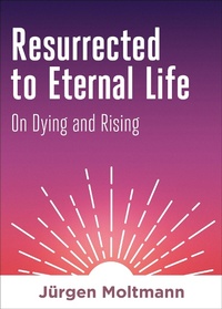 Enlarge image Cover: Resurrected to Eternal Life - Fortress Press