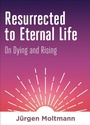 Cover: Resurrected to Eternal Life - Fortress Press,U.S.