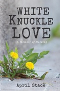 Cover: White Knuckle Love - Wipf & Stock Publishers