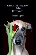 Cover: Kissing the Long Face of the Greyhound - Terrapin Books