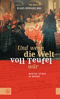 Cover: Und wenn die Welt voll Teufel w&auml;r. Martin Luther in Worms. - Evangelische Verlagsanstalt