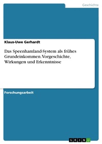 Enlarge image Cover: Das Speenhamland-System als frühes Grundeinkommen. Vorgeschichte, Wirkungen und Erkenntnisse - GRIN Verlag