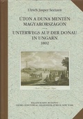 Cover: &Uacute;ton a Duna ment&eacute;n Magyarorsz&aacute;gon. Unterwegs auf der Donau in Ungarn 1802. - Georg Olms Verlag