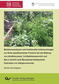 Abbildung von: Mutationsanalysen und funktionelle Untersuchungen zur Rolle spezifizierender Proteine bei der Bildung von Allylthiocyanat, 3,4-Epithiobutannitril und But-3-ennitril nach Myrosinase-katalysierter Hydrolyse von Allylglucosinolat - Cuvillier Verlag