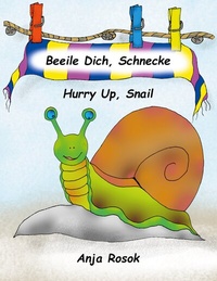 Abbildung von: Beeile Dich Schnecke - Hurry Up, Snail - BoD - Books on Demand