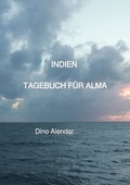 Cover: Indien, Tagebuch f&uuml;r Alma - epubli