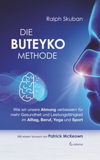 Abbildung von: Die Buteyko-Methode: Wie wir unsere Atmung verbessern für mehr Gesundheit und Leistungsfähigkeit im Alltag, Beruf, Yoga und Sport - Crotona Verlag