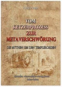 Abbildung von: Vom Ketzerprozess zur Meta-Verschwörung. Die Mythen um den Templerorden - Deutscher Wissenschaftsverlag