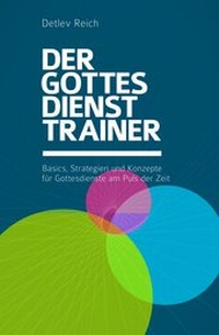 Abbildung von: Der Gottesdienst Trainer - Reich Verlag