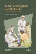 Cover: Lepra, Ahnenglaube und Krokodile - Medien-GmbH Heiligenkreuz