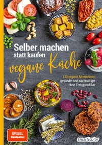 Abbildung von: Selber machen statt kaufen - Vegane Küche - smarticular