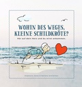 Cover: Wohin des Weges kleine Schildkr&ouml;te - Stadelmann Verlag