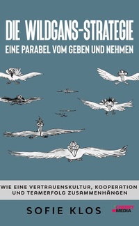 Abbildung von: Die Wildgans-Strategie - Eine Parabel vom Geben und Nehmen - Cherry Books Vertriebs GmbH