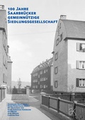 Cover: 100 Jahre Saarbr&uuml;cker gemeinn&uuml;tzige Siedlungsgesellschaft - Edition AK | Edition Architektur und Kultur