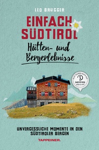 Abbildung von: Einfach Südtirol: Hütten- und Bergerlebnisse - Athesia-Tappeiner Verlag