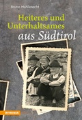 Cover: Heiteres und Unterhaltsames aus S&uuml;dtirol - Athesia-Tappeiner Verlag