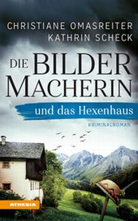 Abbildung von: Die Bildermacherin und das Hexenhaus - Athesia-Tappeiner Verlag